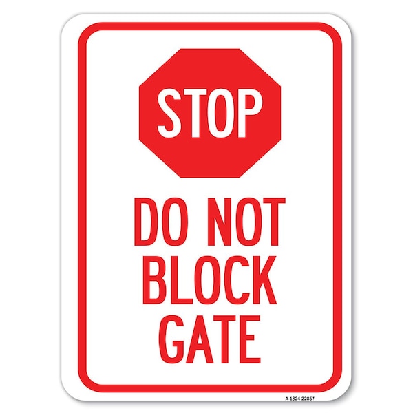 Stop Do Not Block Gate Heavy-Gauge Aluminum Rust Proof Parking Sign, 18" x 24", A-1824-22857